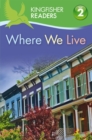 Kingfisher Readers: Where We Live (Level 2: Beginning to Read Alone) - Book