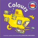 Amazing Machines First Concepts: Colours - Book