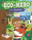 Eco Hero In Training : Become a top ecologist - Book