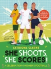 She Shoots, She Scores! : A Celebration of Women's Football - Book