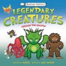 Basher History: Legendary Creatures : Unleash the beasts! - eBook