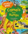I Wonder Why Camels Have Humps : And Other Questions About Animals - eBook
