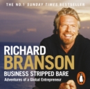 Business Stripped Bare : Adventures of a Global Entrepreneur - eAudiobook