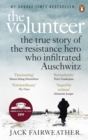 The Volunteer : The True Story of the Resistance Hero who Infiltrated Auschwitz – Costa Book of the Year 2019 - Book