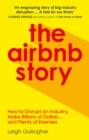 The Airbnb Story : How Three Guys Disrupted an Industry, Made Billions of Dollars … and Plenty of Enemies - eBook