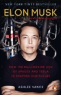 Elon Musk : How the Billionaire CEO of SpaceX and Tesla is shaping our Future - eBook