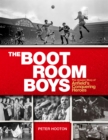 The Boot Room Boys : The Unseen Story of Anfield's Conquering Heroes - Book