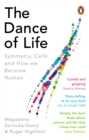 The Dance of Life : Symmetry, Cells and How We Become Human - eBook