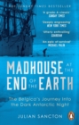Madhouse at the End of the Earth : The Belgica’s Journey into the Dark Antarctic Night - Book