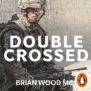 Double Crossed : A Code of Honour, A Complete Betrayal - eAudiobook