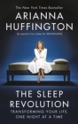 The Sleep Revolution : Transforming Your Life, One Night at a Time - Book