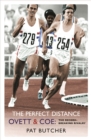 The Perfect Distance : Ovett and Coe: The Record Breaking Rivalry - Book