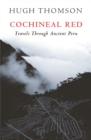 Cochineal Red : Travels Through Ancient Peru - Book