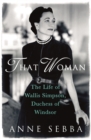 That Woman : The Life of Wallis Simpson, Duchess of Windsor - Book
