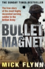 Bullet Magnet : Britain's Most Highly Decorated Frontline Soldier - Book