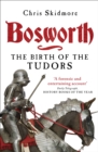 Bosworth : The Birth of the Tudors - Book