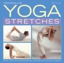 Ten-minute Yoga Stretches : Instant Energy and Relaxation Exercises Using Easy-to-follow Yoga Techniques - Book