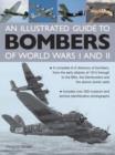 Illustrated Guide to Bombers of World Wars I and II: A Complete A-Z Directory of Bombers, from Early Attacks of 1914 Through to the Blitz, the Damb - Book