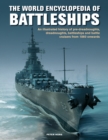 The Battleships, World Encyclopedia of : An illustrated history: pre-dreadnoughts, dreadnoughts, battleships and battle cruisers from 1860 onwards, with 500 archive photographs - Book