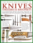 Knives, Daggers & Bayonets, the World Encyclopedia of : An authoritative history and visual directory of sharp-edged weapons and blades from around the world, with more than 700 photographs - Book