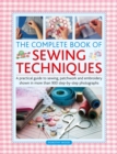 The Complete Book of Sewing Techniques : A practical guide to sewing, patchwork and embroidery shown in more than 1200 step-by-step photographs - Book