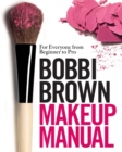 Bobbi Brown Makeup Manual : For Everyone from Beginner to Pro - Book