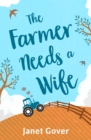 The Farmer Needs a Wife : An irresistibly fresh and funny romance - eBook