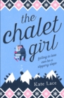The Chalet Girl : The winter romance you don't want to miss this year! - eBook
