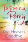 Kiss Heaven Goodbye : A hot summer. A private island. A dark secret. - eBook