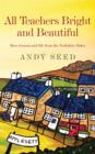All Teachers Bright and Beautiful (Book 3) : A light-hearted memoir of a husband, father and teacher in Yorkshire Dales - eBook