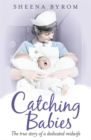 Catching Babies : A Midwife's Tale - Book