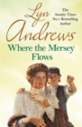 Where the Mersey Flows : A powerful saga of poverty, friendship and love - eBook