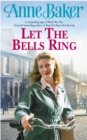 Let The Bells Ring : A gripping wartime saga of family, romance and danger - eBook