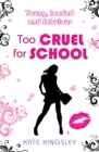 Too Cruel for School: Young, Loaded and Fabulous - eBook