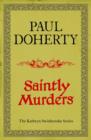 Saintly Murders (Kathryn Swinbrooke Mysteries, Book 5) : Murder and intrigue in medieval Canterbury - eBook