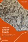 Classical Sanskrit Tragedy : The Concept of Suffering and Pathos in Medieval India - eBook