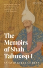 The Memoirs of Shah Tahmasp I : Safavid Ruler of Iran - Book