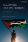 Becoming Pro-Palestinian : Testimonies from the Global Solidarity Movement - Book