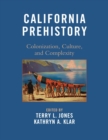 California Prehistory : Colonization, Culture, and Complexity - eBook