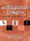 Ambiguous Images : Gender and Rock Art - eBook