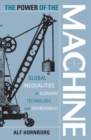 Power of the Machine : Global Inequalities of Economy, Technology, and Environment - eBook
