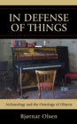 In Defense of Things : Archaeology and the Ontology of Objects - eBook