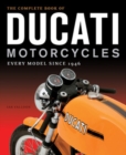 The Complete Book of Ducati Motorcycles : Every Model Since 1946 - Book
