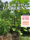 Straw Bale Gardens Complete, Updated Edition : Breakthrough Method for Growing Vegetables Anywhere, Earlier and with No Weeding - Book