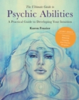 The Ultimate Guide to Psychic Abilities : A Practical Guide to Developing Your Intuition Volume 13 - Book