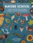 Nature School : Lessons and Activities to Inspire Children's Love for Everything Wild - eBook