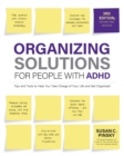Organizing Solutions for People with ADHD, 3rd Edition : Tips and Tools to Help You Take Charge of Your Life and Get Organized - Book