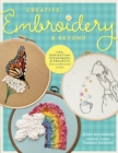 Creative Embroidery and Beyond : Inspiration, tips, techniques, and projects from three professional artists - eBook