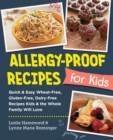 Allergy-Proof Recipes for Kids : Quick and Easy Wheat-Free, Gluten-Free, Dairy-Free Recipes Kids and the Whole Family Will Love - eBook