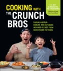 Cooking with the CrunchBros : Casual and Fun Korean- and Japanese-Inspired Recipes from Our Kitchen to Yours - eBook